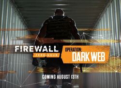 Firewall Zero Hour Takes to the Dark Web in Next Operation, Launching Tomorrow