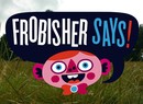 Frobisher Says! For The PlayStation Vita Is Nuts, Amazing