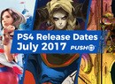 July 2017 PS4 Release Dates