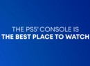 Sony Says PS5 Is the Best Place to Watch in TV Centric Ad