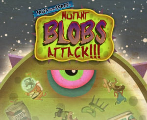 Tales from Space: Mutant Blobs Attack