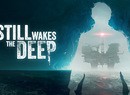 Still Wakes the Deep Puts Horror on an Oil Rig, Out for PS5 This June