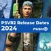 New PSVR2 Games Release Dates in 2024