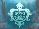 Are Song of the Deep's PS4 Reviews Singing or Minging?