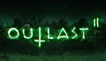 Outlast 2 Will Be Your Hallowe'en Game Next Year