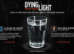 Drink a Glass of Water to Get Free Dying Light DLC 