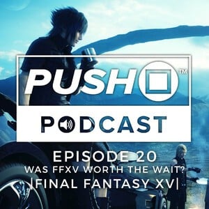 Episode 20 - Was Final Fantasy XV Worth the Wait?