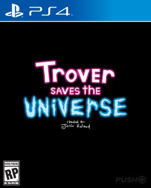 Trover Saves the Universe