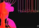VR Title Transference Gets New Trailer and Release Window