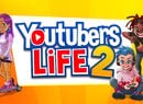 Become the Next Viral Sensation When Youtubers Life 2 Arrives in 2021