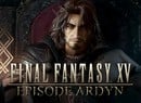 Final Fantasy XV's Episode Ardyn Release Date Reminds Us Square Enix Is Still Working on This Game