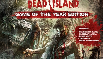 Dead Island "Game of the Year" Edition Reanimated in June
