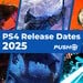 New PS4 Games Release Dates in 2025