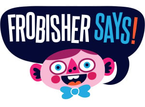 Frobisher Says