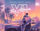 GTA 6: The Album Announced, Pre-Orders Available Now