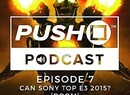 Episode 7 - What Can Sony Do to Top E3 2015?