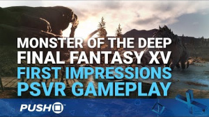 Monster of the Deep: FFXV PSVR Impressions | PlayStation VR | PS4 Pro Gameplay Footage