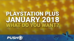 PS Plus Free Games January 2018: What Do You Want? | PlayStation 4 | When Will PS+ Be Announced?