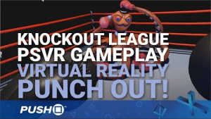 Knockout League PS4 Pro Gameplay Footage: PSVR Punch Out | PlayStation VR