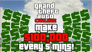 GTA Online - Make Up To $100,000 Every 5 Minutes!