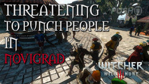 Threatening To Punch People In Novigrad | The Witcher 3
