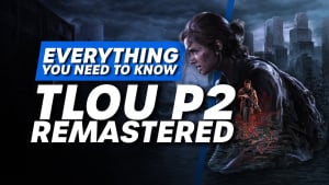 The Last Of Us Part 2 Remastered: Everything You Need To Know