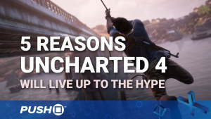 5 Reasons Uncharted 4 Will Live Up to the Hype | PS4 | Opinion