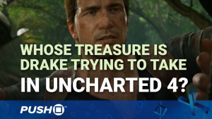 Whose Treasure Is Drake Trying to Take in Uncharted 4? | PS4 | PlayStation News