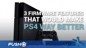 3 Firmware Features That Would Make PS4 Way Better | PS4 | Opinion