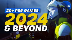 20+ Best Upcoming PS5 Games Of 2024 & Beyond (Part 2)