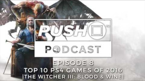 Top 10 PS4 Games of 2016 - THE WITCHER III: BLOOD & WINE | Episode 8 | Push Square Podcast