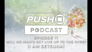 Will No Man's Sky Live Up To The Hype? - I AM SETSUNA | Episode 11 | Push Square Podcast