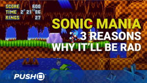 Sonic Mania: 3 Reasons It'll Be Rad | PS4 | Opinion