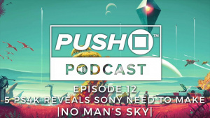 Top 5 PS4K Reveals Sony Must Make - NO MAN'S SKY | Episode 12 | Push Square Podcast