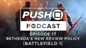 Bethesda's New Review Policy - BATTLEFIELD 1 | Episode 17 | Push Square Podcast