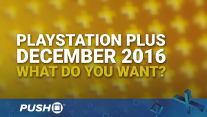 December 2016 PlayStation Plus Free Games: What Do You Want? | PS4, PS3, Vita | Talking Point