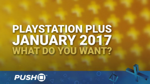 January 2017 PlayStation Plus Free Games: What Do You Want? | PS4, PS3, Vita | Talking Point