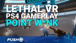 Lethal VR PS4 Gameplay: Point W*nk | PlayStation 4 | PlayStation VR