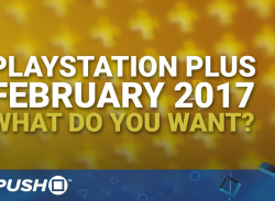 February 2017 PlayStation Plus Free Games: What Do You Want? | PS4, PS3, Vita | Talking Point