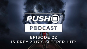 Could Prey Be 2017's Sleeper Hit? | Push Square Podcast - Episode 22