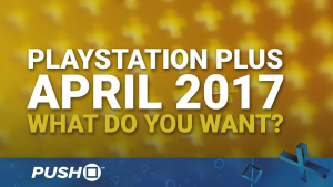 PlayStation Plus Free Games April 2017: What Do You Want? | PS4, PS3, Vita | Talking Point