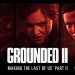 The Last of Us 2's Dev Documentary Grounded II Available to Watch Now